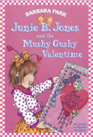 Junie B. Jones and the mushy gushy valentime