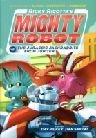Ricky Ricotta's mighty robot vs. the Jurassic jackrabbits from Jupiter